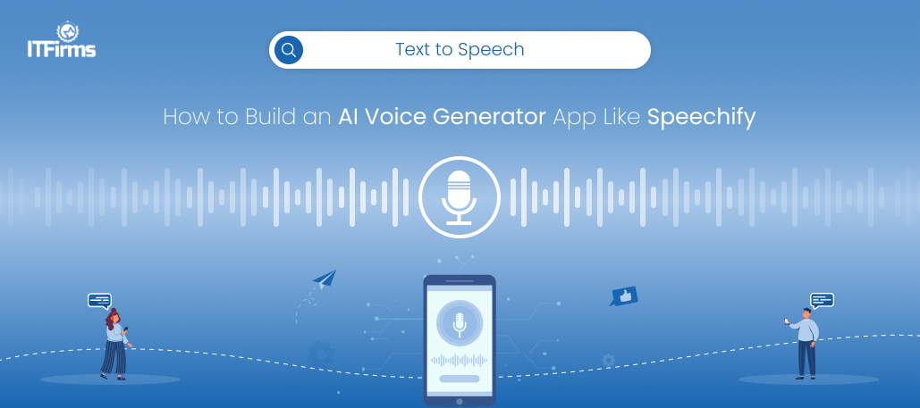 How to Build an AI Voice Generator App Like Speechify?