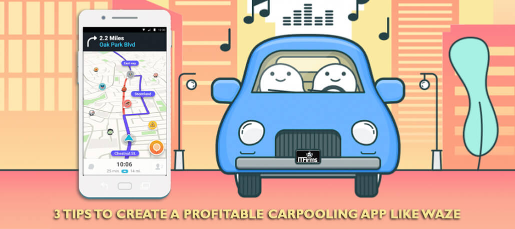 3 Tips to Create a Profitable Carpooling App like Waze