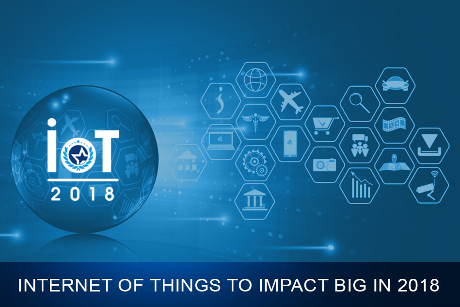 Internet of Things to Impact Big In 2018