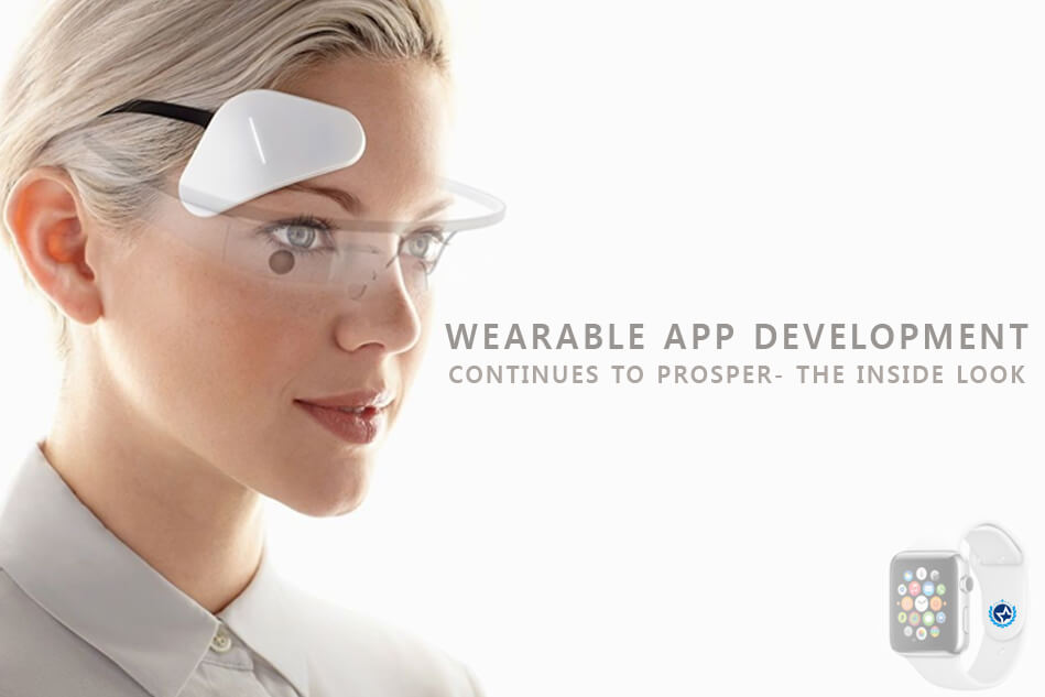 Wearable App Development Continues to Prosper- The Inside Look