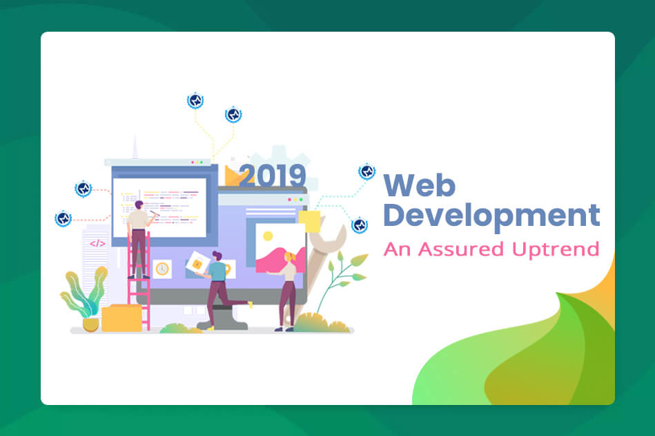 Web Development 2019 – An Assured Uptrend