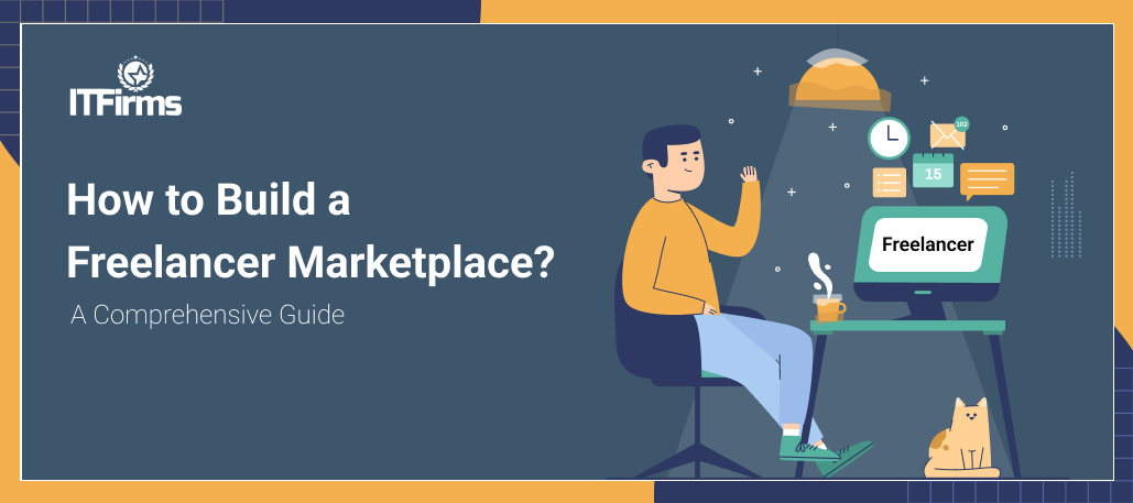 How to Build a Freelancer Marketplace? – A Comprehensive Guide