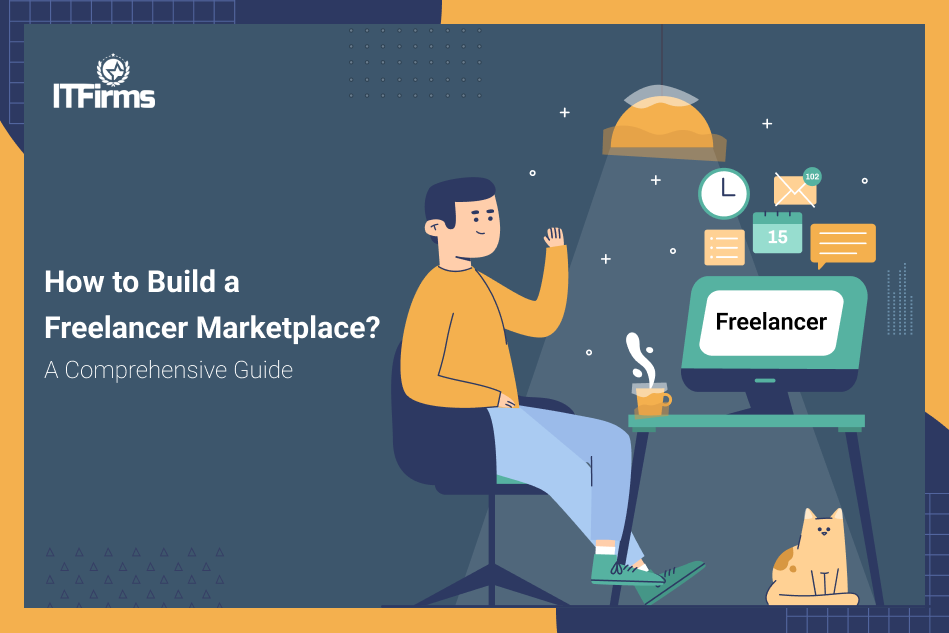 How to Build a Freelancer Marketplace? – A Comprehensive Guide